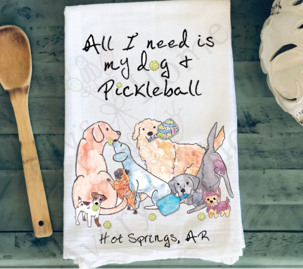 All I need is Dogs & Pickleball Kitchen Towel